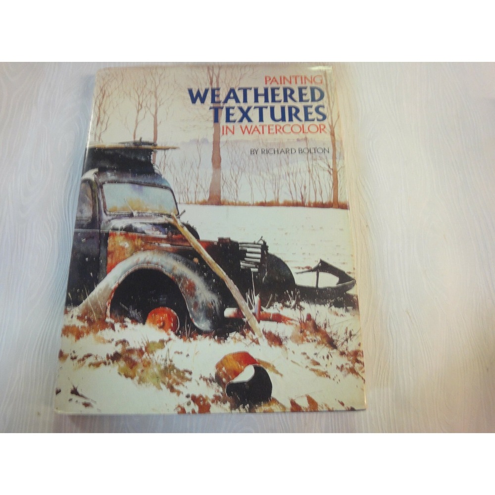 Painting Weathered Textures in Watercolor Art Richard Bolton 1982 Hardcover book